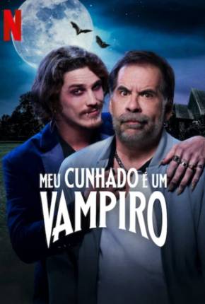 Meu Cunhado é Um Vampiro Download Mais Baixado