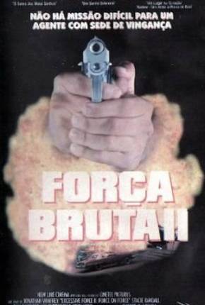 Força Bruta 2 / Excessive Force II: Force on Force Download Mais Baixado