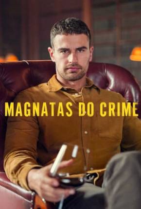 Magnatas do Crime - 1ª Temporada Download Mais Baixado