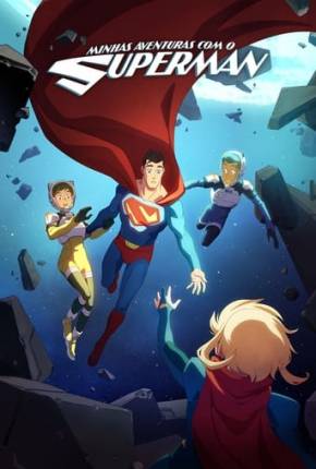 Minhas Aventuras com o Superman - 2ª Temporada Torrent Download Mais Baixado