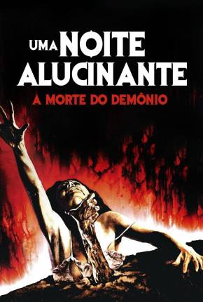 Uma Noite Alucinante - A Morte do Demônio / The Evil Dead Download Mais Baixado