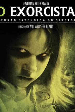 O Exorcista - Versão Preservada de Cinema Torrent Download Mais Baixado