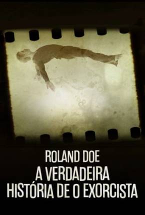 Roland Doe - A Verdadeira História de O Exorcista Download Mais Baixado