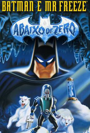 Batman e Mr. Freeze - Abaixo de Zero / Batman e Mr. Freeze: SubZero Download Mais Baixado