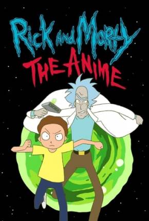 Rick and Morty - O Anime - 1ª Temporada Download Mais Baixado