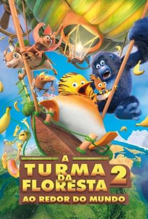 A Turma da Floresta 2 - Ao Redor do Mundo Download Mais Baixado