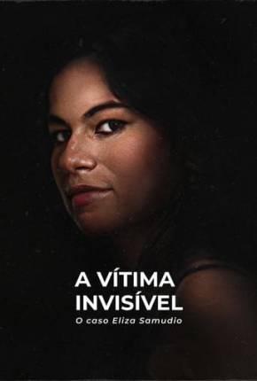 A Vítima Invisível - O Caso Eliza Samudio Download Mais Baixado