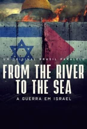 From the River to the Sea - Um Filme Sobre a Guerra em Israel Download Mais Baixado