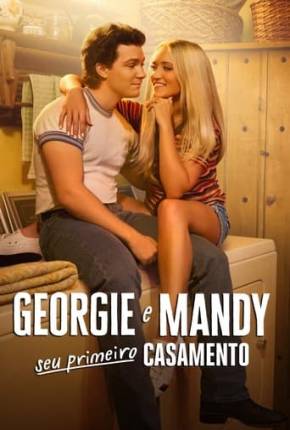 Georgie e Mandy Seu Primeiro Casamento - 1ª Temporada Download Mais Baixado