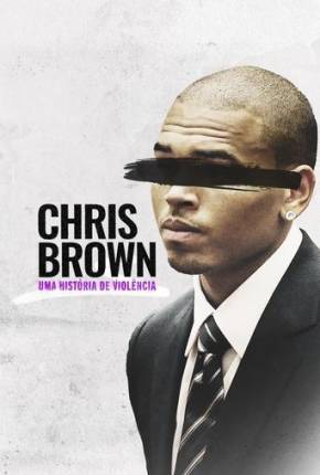 Chris Brown - Uma História de Violência Download Mais Baixado