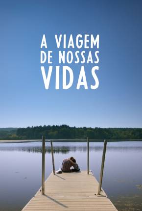 A Viagem de Nossas Vidas Download Mais Baixado