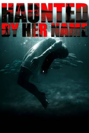 Haunted by Her Name - Legendado e Dublado Download Mais Baixado